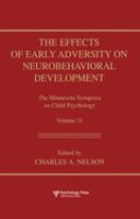 The effects of early adversity on neurobehavioral development /