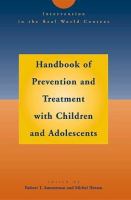 Handbook of prevention and treatment with children and adolescents : intervention in the real world context /