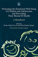 Promoting emotional well-being of children and adolescents and preventing their mental ill health : a handbook /