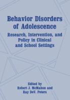 Behavior disorders of adolescence : research, intervention, and policy in clinical and school settings /