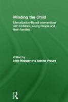 Minding the child : mentalization-based interventions with children, young people, and their families /