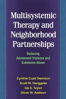 Multisystemic therapy and neighborhood partnerships : reducing adolescent violence and substance abuse /