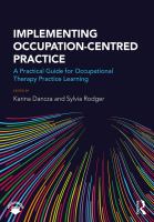 Implementing occupation-centred practice : a practical guide for occupational therapy practice learning /