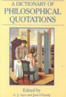 A Dictionary of philosophical quotations /