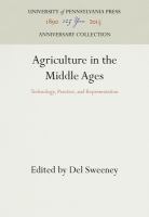 Agriculture in the Middle Ages : technology, practice, and representation /