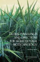 Global challenges and directions for agricultural biotechnology workshop report /