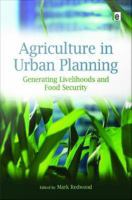 Agriculture in urban planning generating livelihoods and food security /