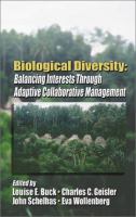 Biological diversity : balancing interests through adaptive collaborative management /