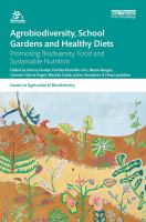 Agrobiodiversity, school gardens and healthy diets : promoting biodiversity, food and sustainable nutrition /