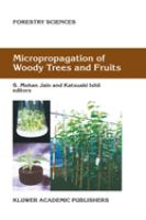 Micropropagation of woody trees and fruits /