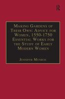 Making gardens of their own : advice for women, 1500-1750 /