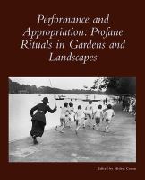 Performance and appropriation : profane rituals in gardens and landscapes /