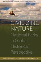 Civilizing nature : national parks in global historical perspective /