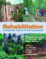 Rehabilitation of degraded tropical forest ecosystems : workshop proceedings, 2-4 November 1999, Bogor, Indonesia /