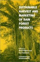 Sustainable harvest and marketing of rain forest products /