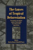 The causes of tropical deforestation : the economic and statistical analysis of factors giving rise to the loss of the tropical forests /