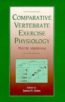 Comparative vertebrate exercise physiology : phyletic adaptations /
