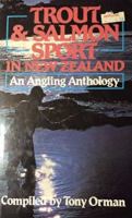 Trout and salmon sport in New Zealand : an angling anthology /