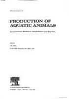 Production of aquatic animals : crustaceans, molluscs, amphibians, and reptiles /