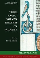 Three Anglo-Norman treatises on falconry /