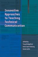 Innovative Approaches to Teaching Technical Communication
