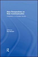 New perspectives on risk communication : uncertainty in a complex society /