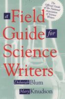 A Field guide for science writers : the official guide of the National Association of Science Writers /