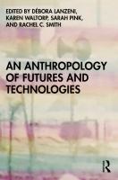 An anthropology of futures and technologies /