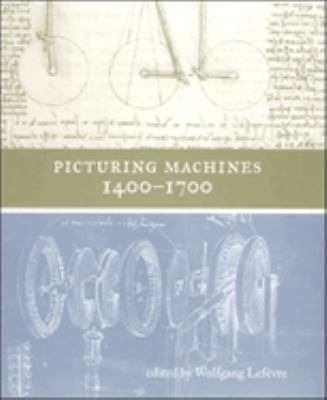 Picturing machines 1400-1700 /