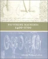 Picturing machines 1400-1700 /