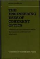 The engineering uses of coherent optics : proceedings and edited discussion of a conference held at the University of Strathclyde, Glasgow, 8-11 April, 1975. Edited by Elliot R. Robertson.