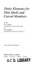 Finite elements for thin shells and curved members : Edited by D.G. Ashwell and R.H. Gallagher.