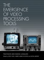 The emergence of video processing tools : television becoming unglued /