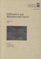 Diffractive and miniaturized optics : proceedings of a conference held 12-13 July 1993, San Diego, California /