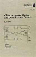 Glass integrated optics and optical fiber devices /