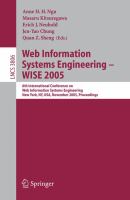 Web information systems engineering, WISE 2005 6th International Conference on Web Information Systems Engineering, New York, NY, USA, November 20-22, 2005 : proceedings /