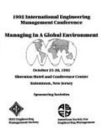 1992 International Engineering Management Conference managing in a global environment : October 25-28, 1992, Sheraton Hotel and Conference Center, Eatontown, New Jersey /