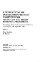 Applications of supercomputers in engineering : proceedings of the first international conference, Southampton, UK, September 1989 /