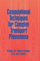 Computational techniques for complex transport phenomena /