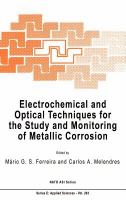 Electrochemical and optical techniques for the study and monitoring of metallic corrosion /