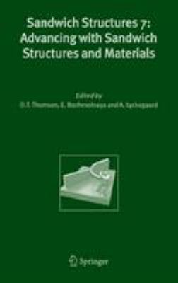 Sandwich structures 7 : advancing with sandwich structures and materials : proceedings of the 7th International Conference on Sandwich Structures, Aalborg University, Aalborg, Denmark, 29-31 August 2005 /