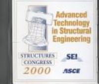 Advanced technology in structural engineering proceedings of the 2000 Structures Congress & Exposition, May 8-10, 2000, Philadelphia, Pennsylvania /