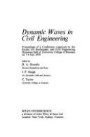 Dynamic waves in civil engineering: proceedings of a conference organized by the Society for Earthquake and Civil Engineering Dynamics, held at University College of Swansea on 7-9 July 1970 /
