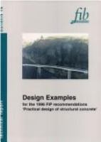 Design examples : technical report on design examples for the 1996 FIP recommendations 'Practical design of structural concrete' /