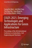 CIGOS 2021, emerging technologies and applications for green infrastructure : proceedings of the 6th International Conference on Geotechnics, Civil Engineering and Structures /