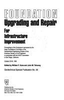 Foundation upgrading and repair for infrastructure improvement : proceedings of the symposium sponsored by the Deep Foundations Committee of the Geotechnical Engineering Division of the American Society of Civil Engineers in conjunction with the ASCE Convention in San Diego, California, October 23-26, 1995 /