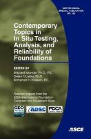 Contemporary topics in in situ testing, analysis, and reliability of foundations : selected papers from the 2009 International Foundation Congress and Equipment Expo, March 15-19, 2009, Orlando, Florida /