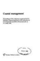 Coastal management : proceedings of the conference organized by the Maritime Engineering Board of the Institution of Civil Engineers and held in Bournemouth on 9-11 May 1989.