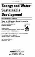 Energy and water : sustainable development : proceedings of theme D : the 27th Congress of the International Association for Hydraulic Research : San Francisco, California, August 10-15, 1997 /