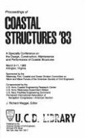 Proceedings of Coastal Structures '83 : a specialty conference on the design, construction, maintenance, and performance of coastal structures, March 9-11, 1983, Arlington, Virginia /